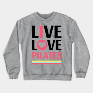 Live Love Pilates - Pilates Lover - Life Lover Crewneck Sweatshirt